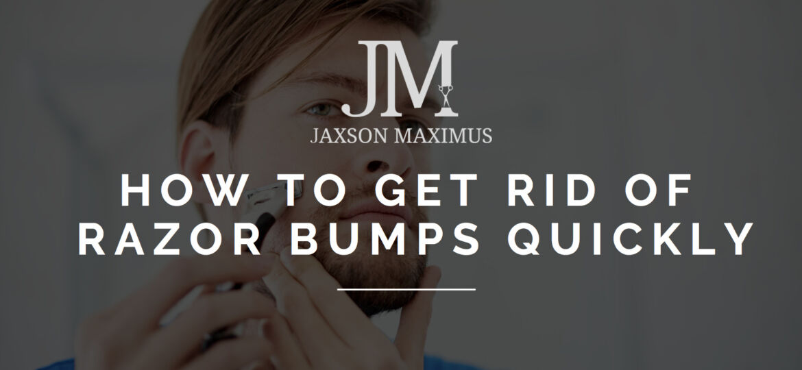 How To Get Rid Of Razor Bumps Quickly