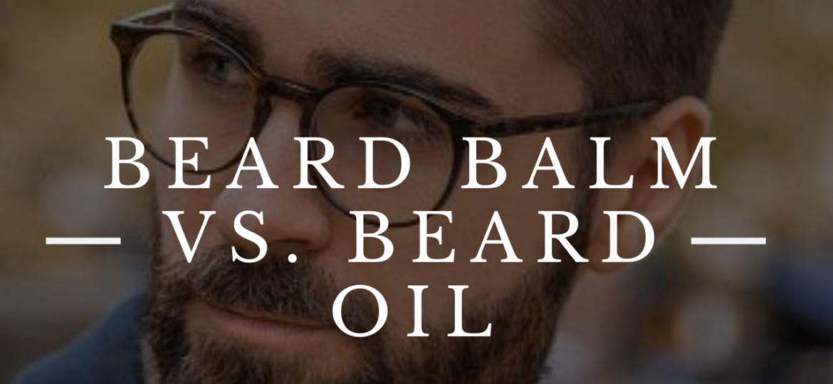 beard balm vs beard oil man with beard