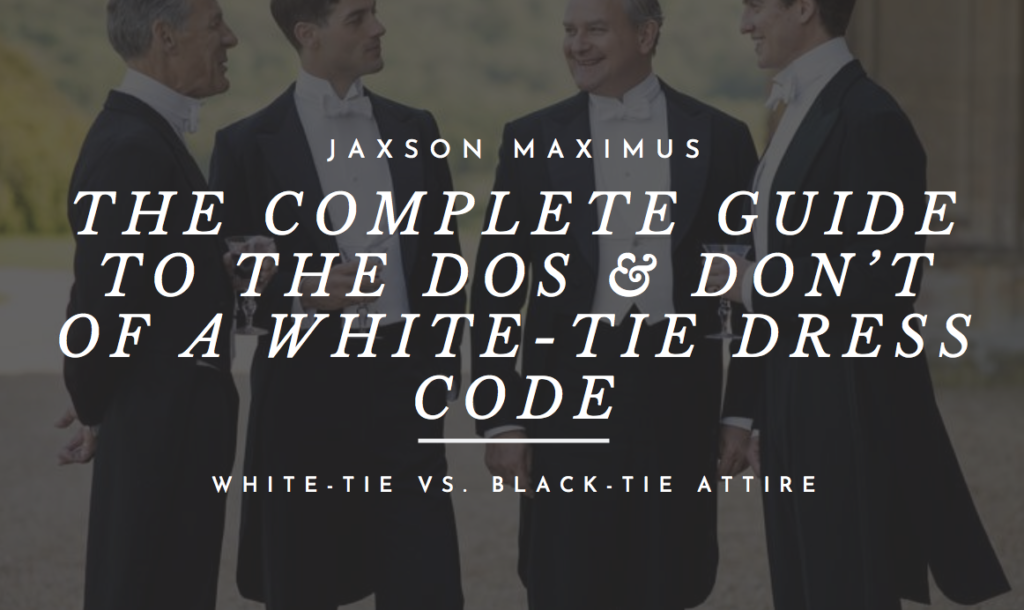 the complete guide to the white-tie dress code