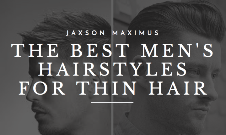 The Best Men's Hairstyles For Thin Hair That You Need To Try Now