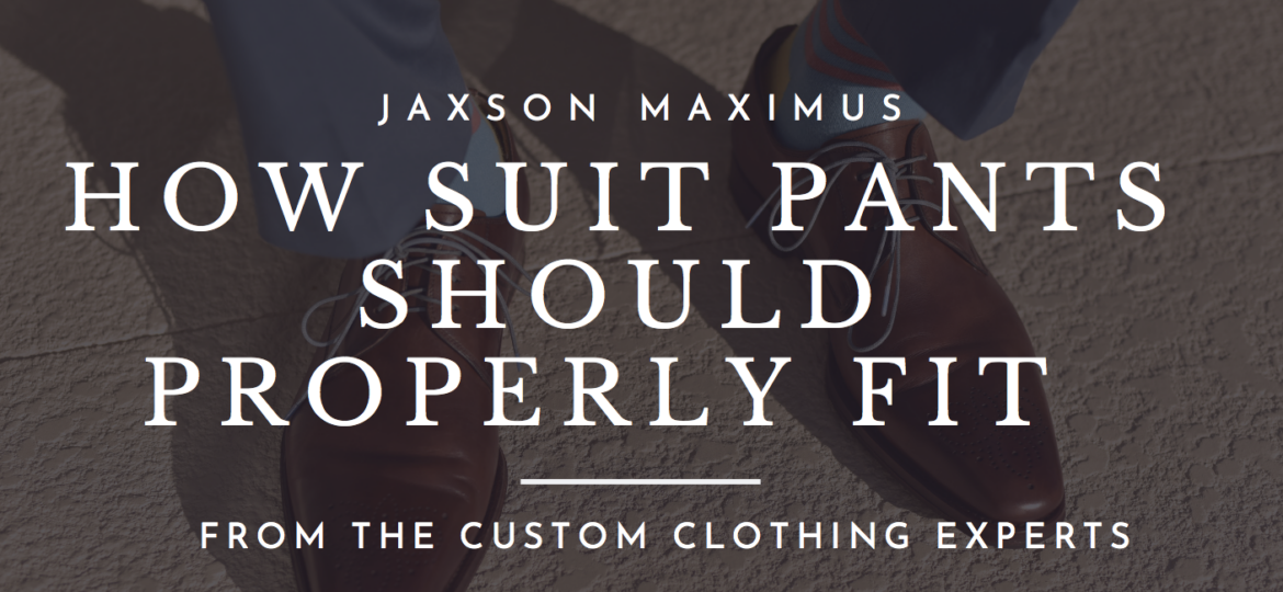 Suit’s Pant Should Properly Fit You