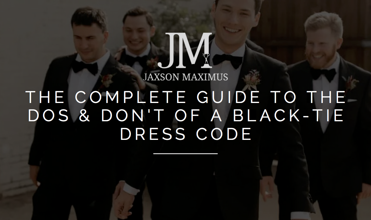 The Complete Guide To The Black Tie Dress Code | Jaxson Maximus