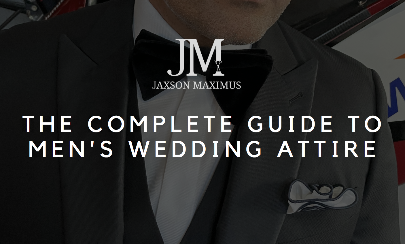 The complete guide to mens wedding attire