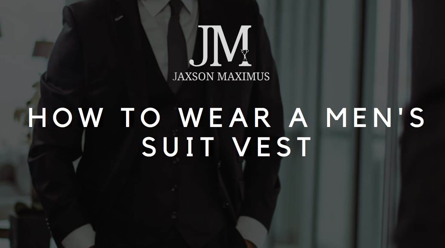 How To Wear A Men's Suit Vest