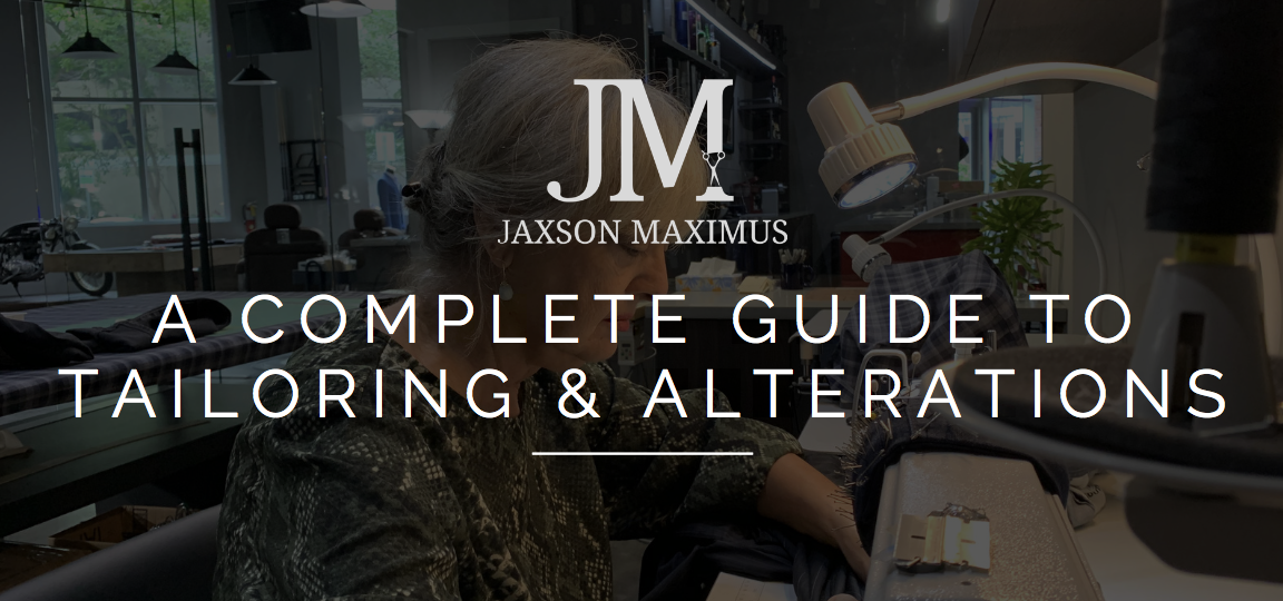 A COMPLETE GUIDE TO TAILORING & ALTERATIONS